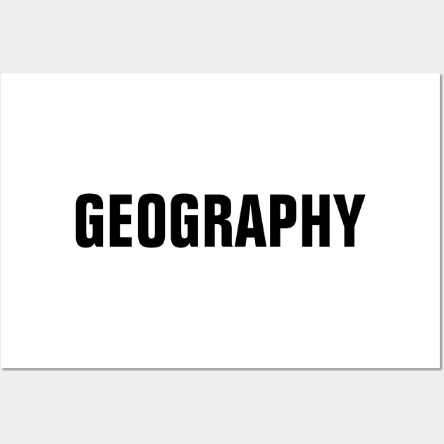 Geography Word - Simple Bold Text Wall Art by SpHu24